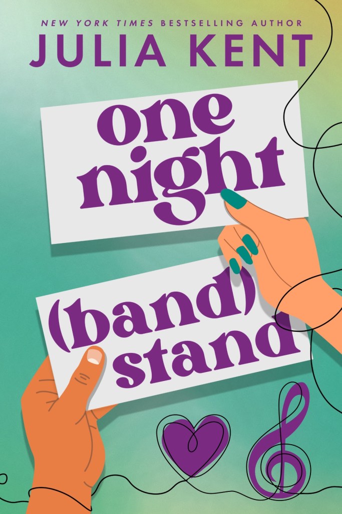 Cover of the book 'One Night (Band) Stand' by Julia Kent, featuring colorful typography and illustrations of music notes and hearts.